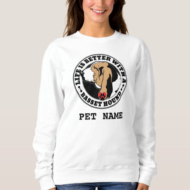 Basset Hound Personalized Life Is Better Sweatshirt (Front)