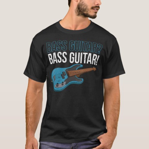 Bassist Guitarist Music Bass Guitar Player Musicia T_Shirt