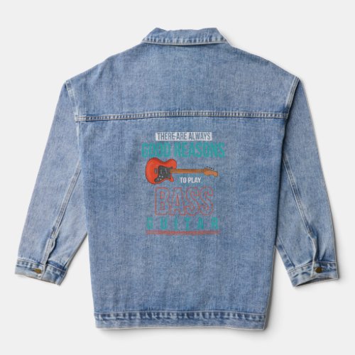 Bassist There Are Always Good Reasons To Play Bass Denim Jacket