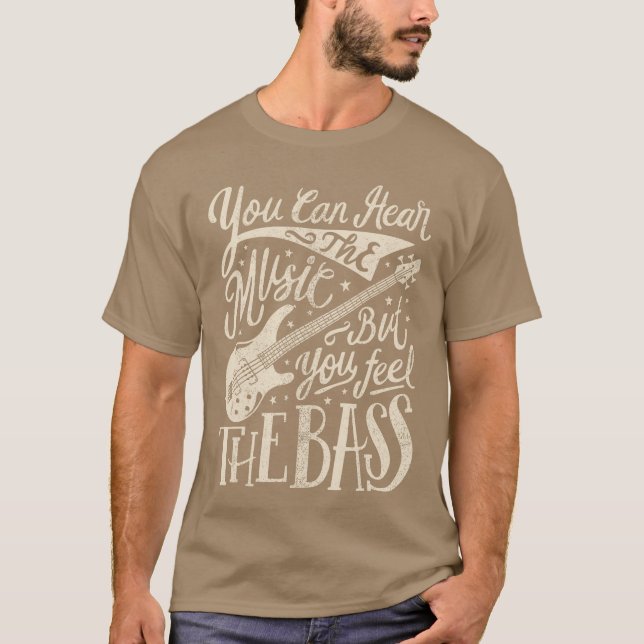 Bassist You Can Hearhe Music But You Feelhe Bass G T-Shirt (Front)
