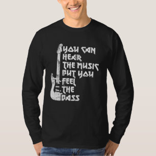 Bassist you can listen to the music T-Shirt