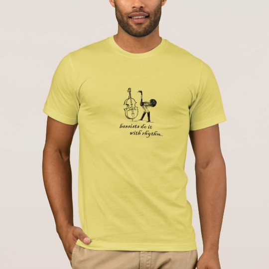 bassists do it with rhythm T-Shirt