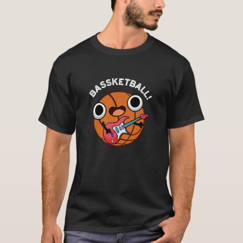 Bassketball Funny Basketball Music Pun Dark BG T_Shirt