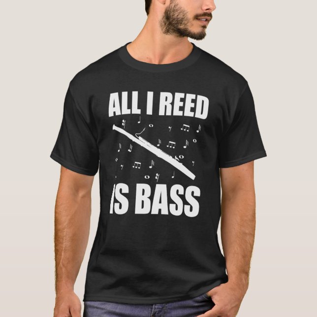 Bassoon All I Reed Is Bass T-Shirt (Front)