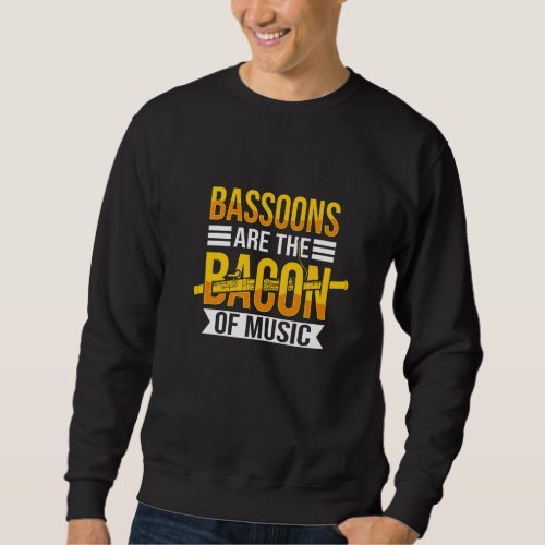 Bassoon Bacon of Music Woodwind Instrument  Basso Sweatshirt