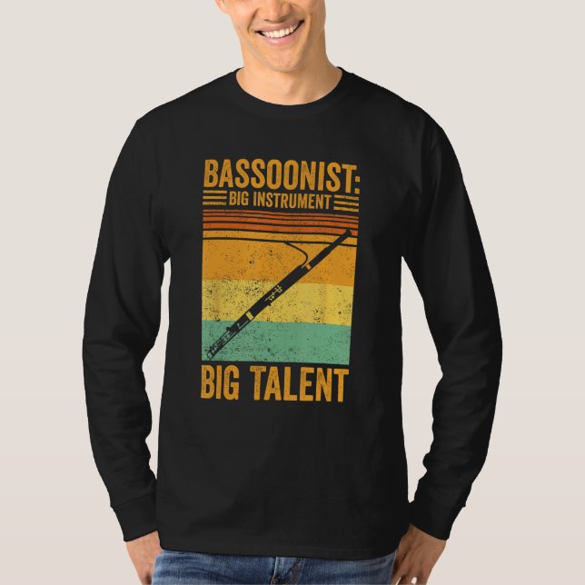 Bassoon Bassoonist Big Instrument Big Talent T-Shirt (Front)