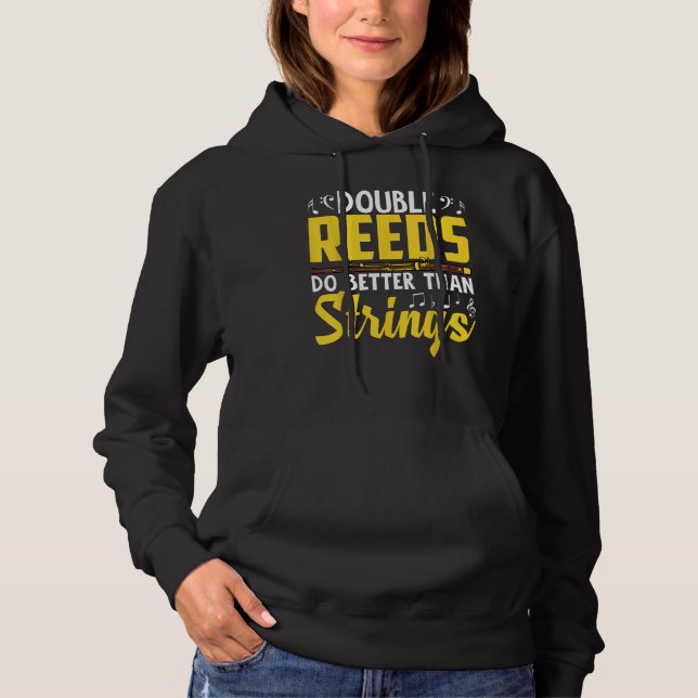 Bassoon Bassoonist Double Reeds Do Better Than Str Hoodie (Front)
