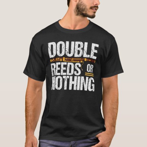 Bassoon Bassoonist Double Reeds Or Nothing T_Shirt