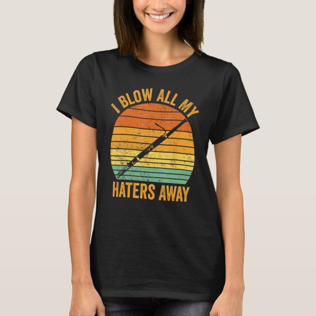 Bassoon Bassoonist I Blow All My Haters Away 1 T-Shirt (Front)