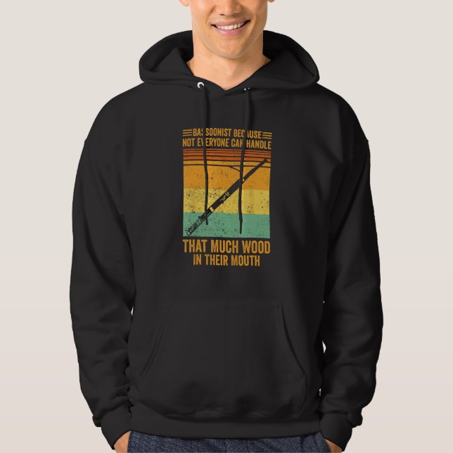 Bassoon Bassoonist Not Everyone Can Handle Wood In Hoodie (Front)