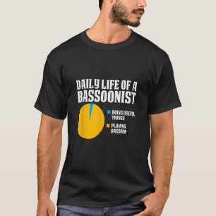 Bassoon Daily Life Of Bassoonist 1 Doing Things 2  T-Shirt