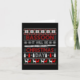 Bassoon It Will Be Christmas Day Gift Ugly Xmas Card