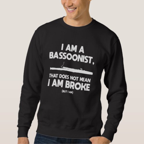 Bassoon Player Bassoonist Broke Wood Wind Instrume Sweatshirt