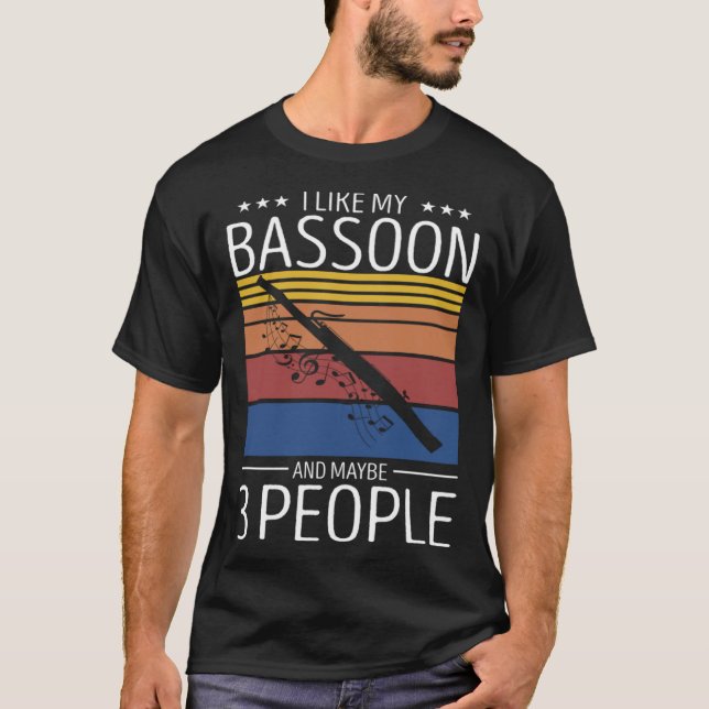 Bassoon Player Quote for Orchestra Woodwind 3 T-Shirt (Front)