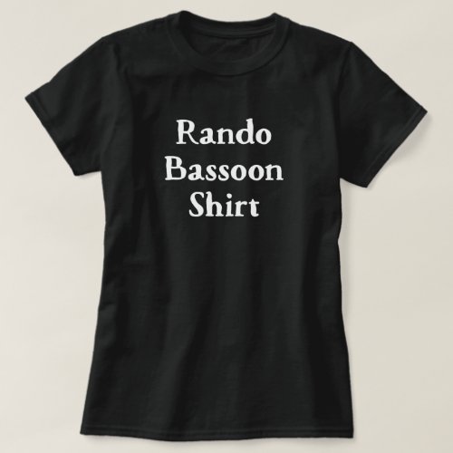 Bassoon Rando Funny T_shirt