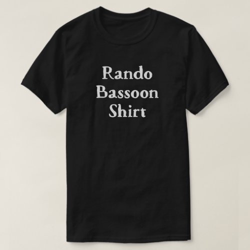 Bassoon Rando Funny T-shirt