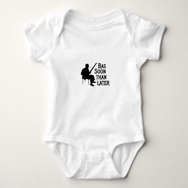 Bassoon Than Later Bassoon Pun Baby Bodysuit (Front)