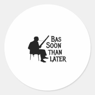 Bassoon Than Later Bassoon Pun Classic Round Sticker