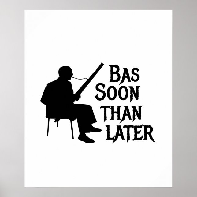 Bassoon Than Later Bassoon Pun Poster (Front)
