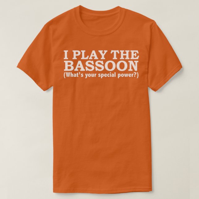 BASSOON Whats your special power  T-Shirt (Design Front)