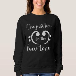 Bassoonist I m just here for the low tones 1 Sweatshirt