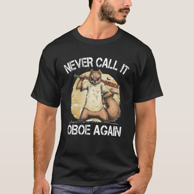 Bassoonist Never call it Oboe again  2 T-Shirt (Front)