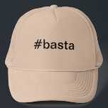 #basta Hat<br><div class="desc">Join the Resistance - lawyer Michael Avenatti is leading the charge in uncovering government crimes. #basta is the hashtag he uses for his revelations so show your support for the rule of law.
A percentage of the proceeds will go to the ACLU because no one is above the law.</div>