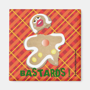 'BASTARDS !' gingerbread man cookie humorous pin Magnet