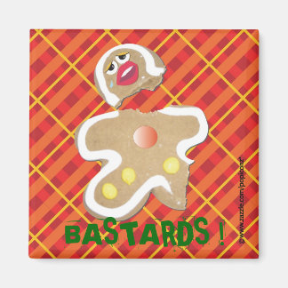 'BASTARDS !' gingerbread man cookie humorous pin Magnet
