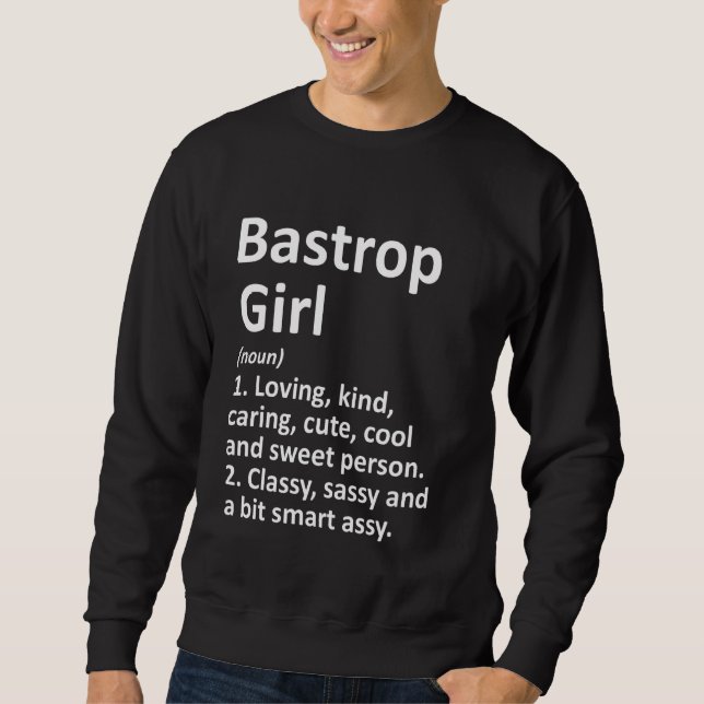 Bastrop Girl Tx Texas Funny City Home Roots Sweatshirt (Front)