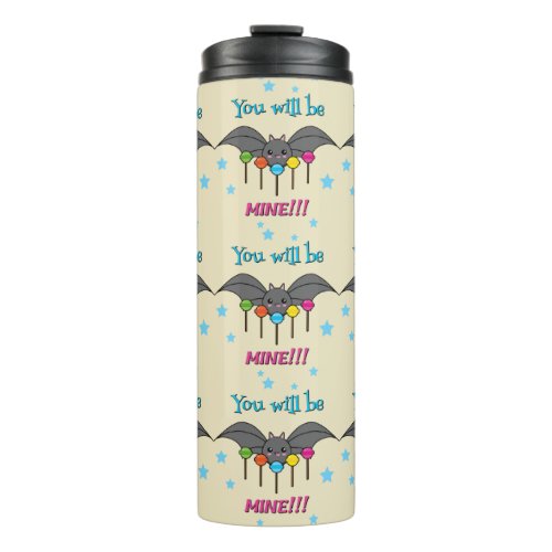 Bat Craving Lollipops _ You Will Be Mine Thermal Tumbler