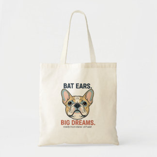Bat Ears Big Dreams French Bulldog Funny Dog Mom G Tote Bag