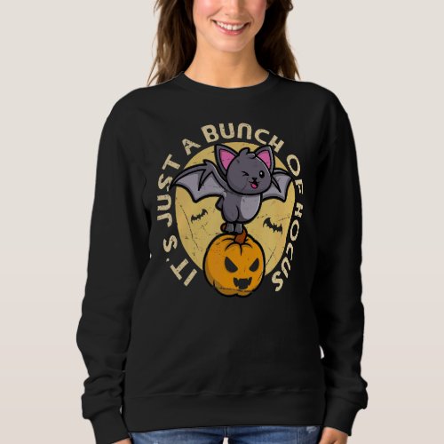 Bat Hangs On Halloween Its Just A Bunch Of Hocus  Sweatshirt