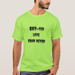 Bat-ter Late Than Never T-Shirt