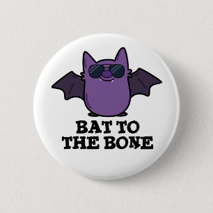 Bat To The Bone Funny Animal Pun  Button