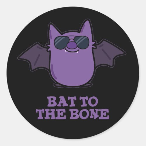 Bat To The Bone Funny Animal Pun Dark BG Classic Round Sticker