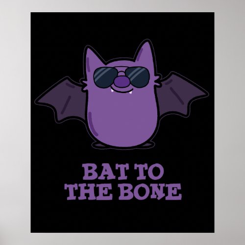 Bat To The Bone Funny Animal Pun Dark BG Poster