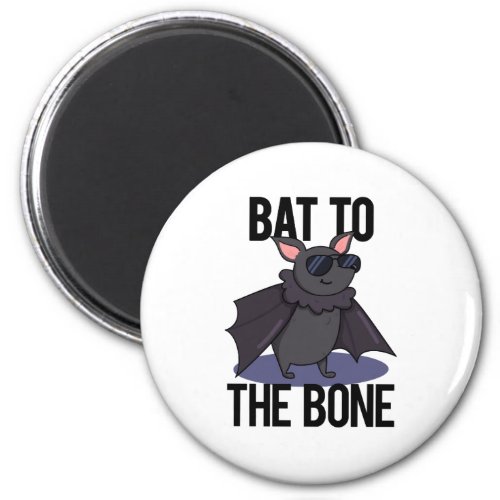 Bat To The Bone Funny Animal Pun  Magnet