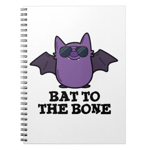 Bat To The Bone Funny Animal Pun  Notebook