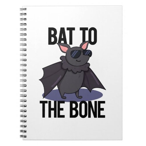 Bat To The Bone Funny Animal Pun  Notebook