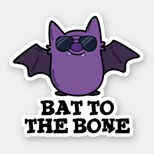 Bat To The Bone Funny Animal Pun  Sticker