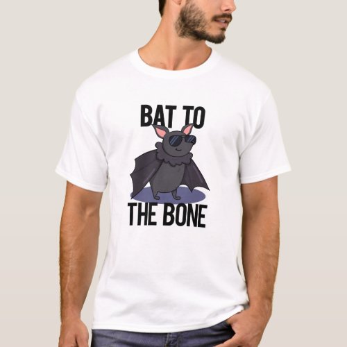 Bat To The Bone Funny Animal Pun  T_Shirt
