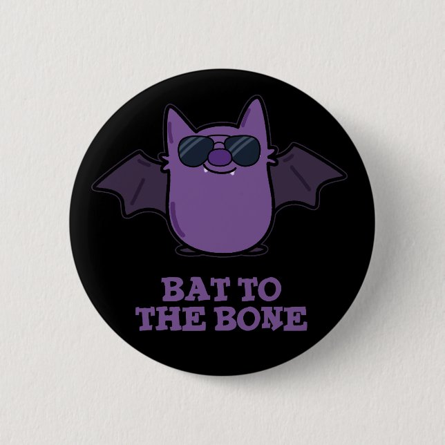 Bat To The Bone Funny Cool Animal Pun Dark BG Button (Front)