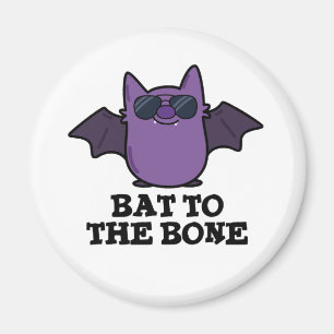 Bat To The Bone Funny Cool Animal Pun Magnet