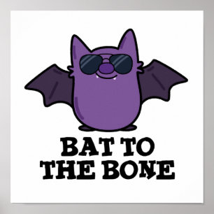 Bat To The Bone Funny Cool Animal Pun Poster