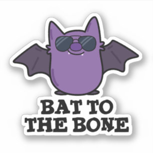 Bat To The Bone Funny Cool Animal Pun Sticker
