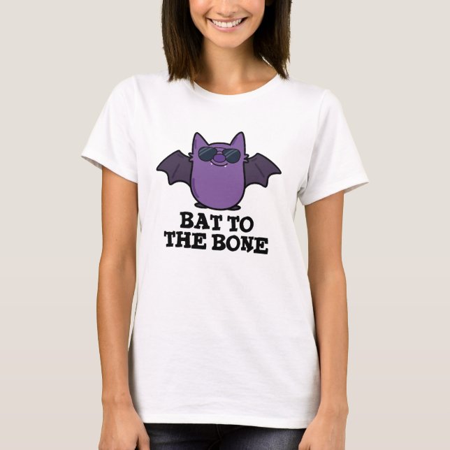 Bat To The Bone Funny Cool Animal Pun T-Shirt (Front)