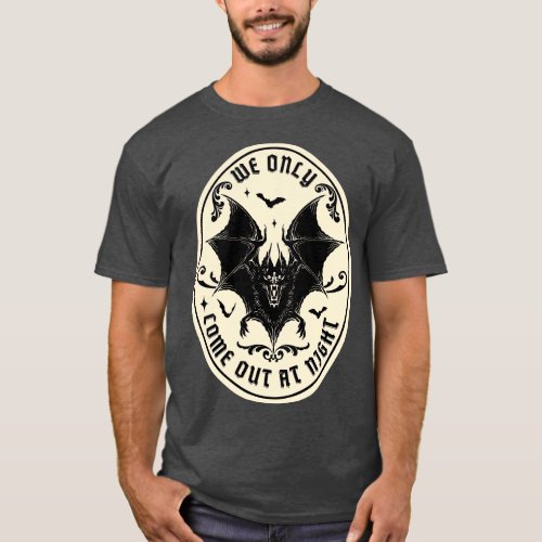Bat We only come out at night T_Shirt