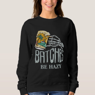 Batches be hazy  beer skeleton beach party sweatshirt