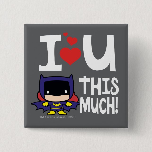 Batgirl Mother's Day | I Love U This Much! Button (Front)